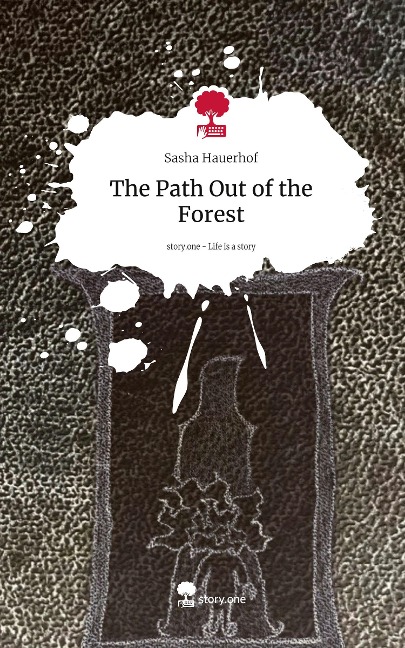 The Path Out of the Forest. Life is a Story - story.one