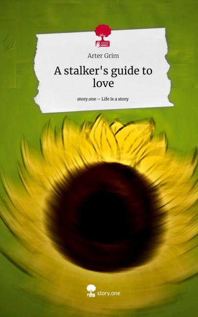 A stalkers guide to love. Life is a Story - story.one