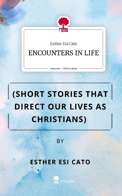 ENCOUNTERS IN LIFE. Life is a Story - story.one