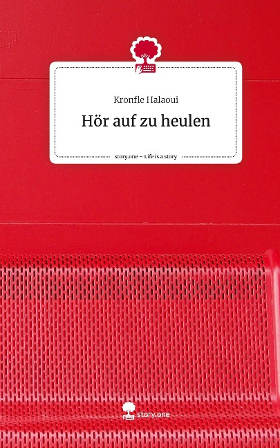 Hör auf zu heulen. Life is a Story - story.one