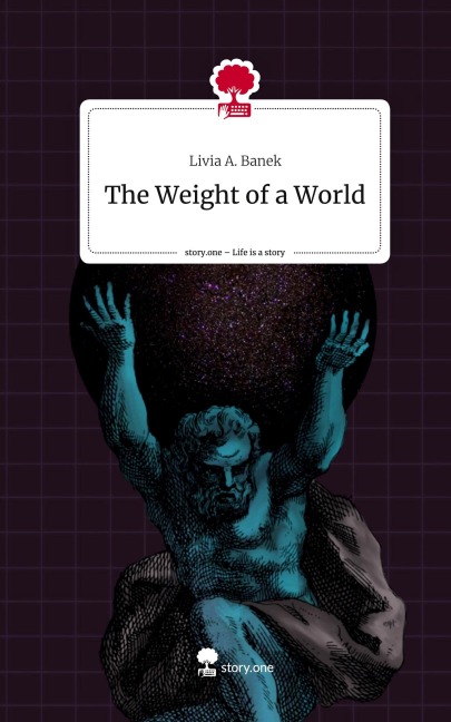 The Weight of a World. Life is a Story - story.one