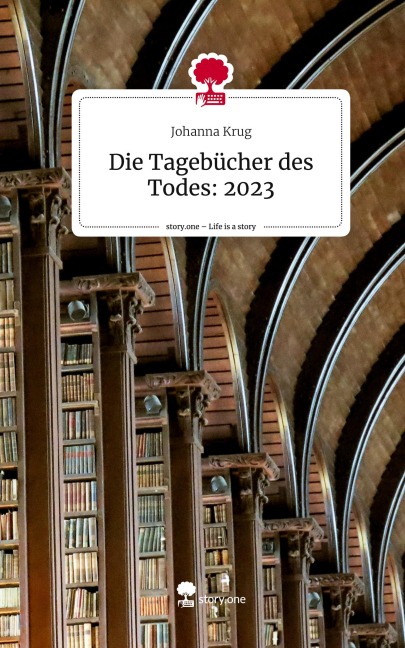 Die Tagebücher des Todes: 2023. Life is a Story - story.one
