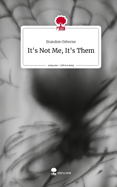 Its Not Me, Its Them. Life is a Story - story.one