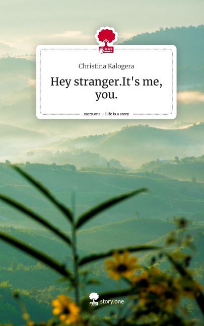 Hey stranger.Its me, you.. Life is a Story - story.one