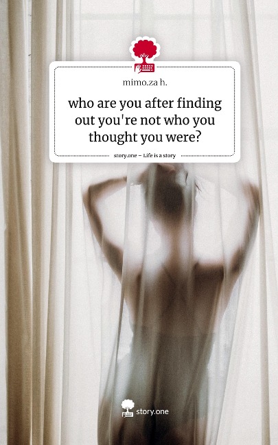 who are you after finding out youre not who you thought you were?. Life is a Story - story.one