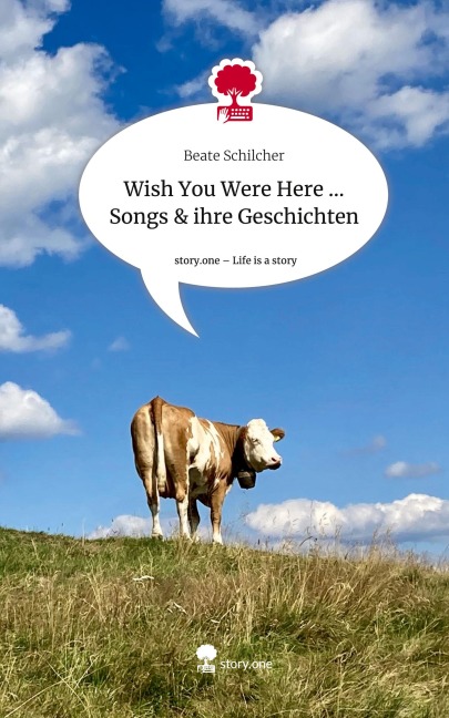 Wish You Were Here ... Songs &amp; ihre Geschichten. Life is a Story - story.one
