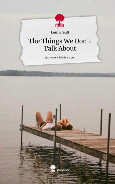 The Things We Dont Talk About. Life is a Story - story.one