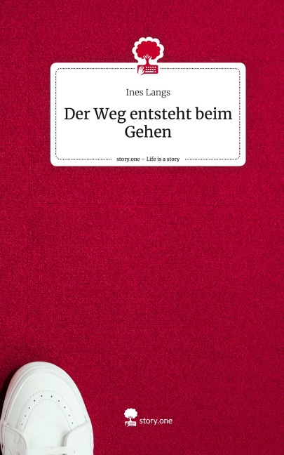 Der Weg entsteht beim Gehen. Life is a Story - story.one