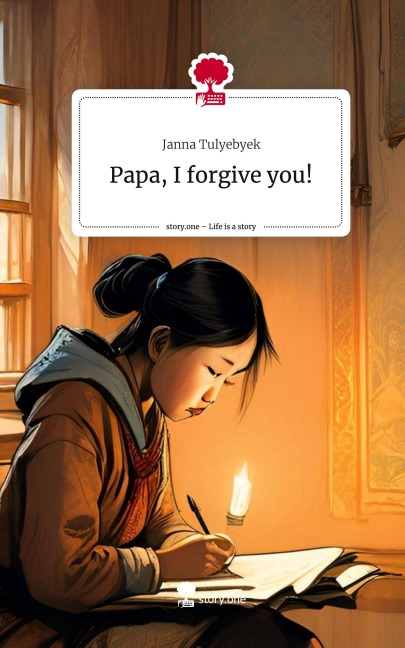 Papa, I forgive you!. Life is a Story - story.one