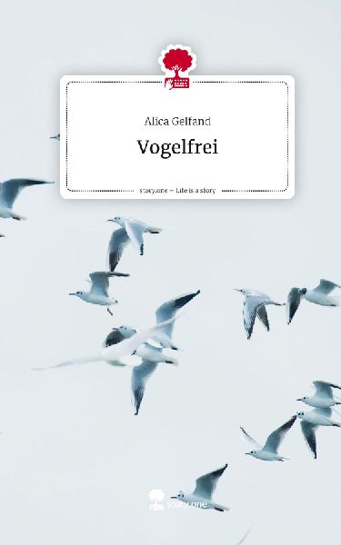 Vogelfrei. Life is a Story - story.one