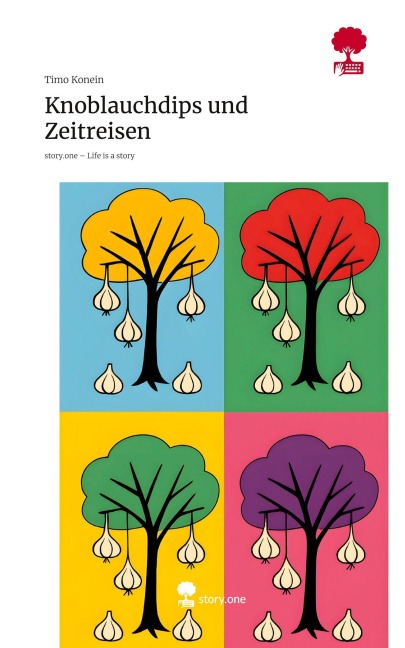 Knoblauchdips und Zeitreisen. Life is a Story - story.one