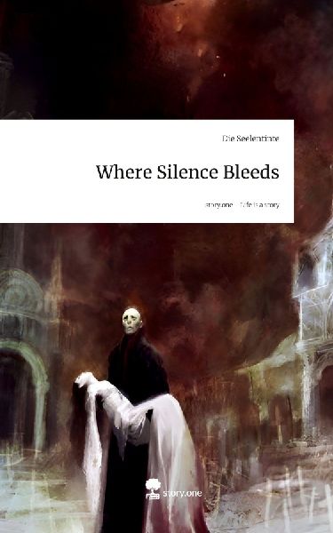 Where Silence Bleeds. Life is a Story - story.one