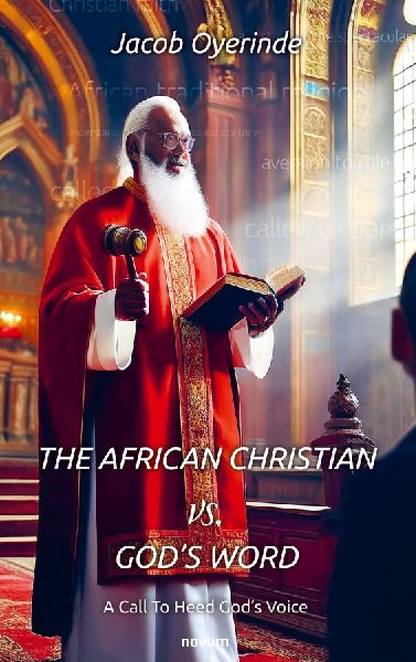 The African Christian vs. Gods Word: A Call To Heed Gods Voice