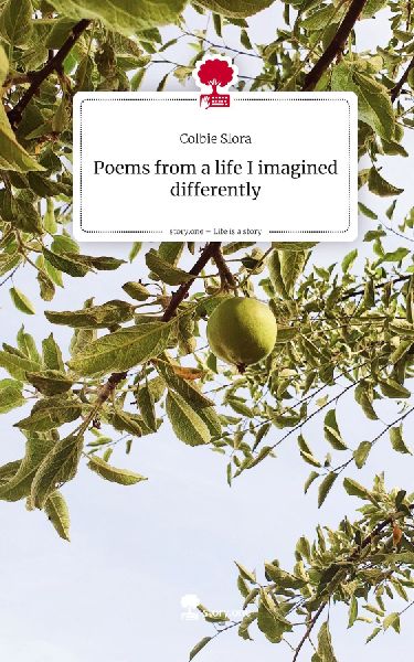 Poems from a life I imagined differently. Life is a Story - story.one