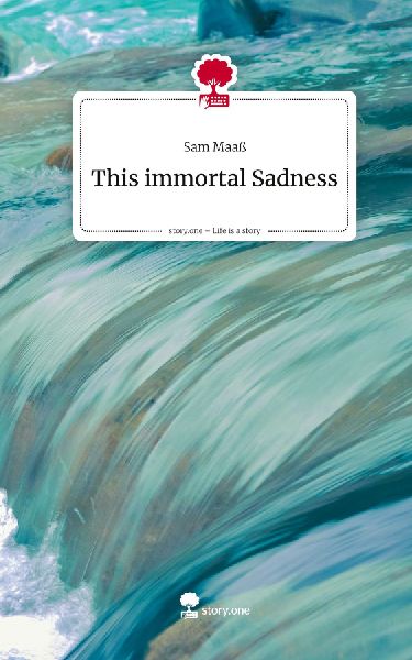 This immortal Sadness. Life is a Story - story.one