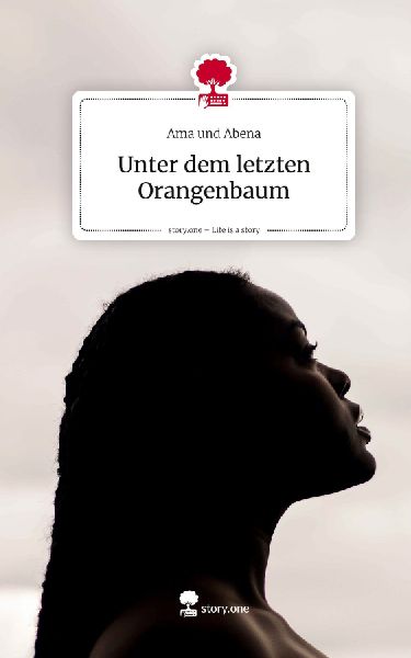 Unter dem letzten Orangenbaum. Life is a Story - story.one