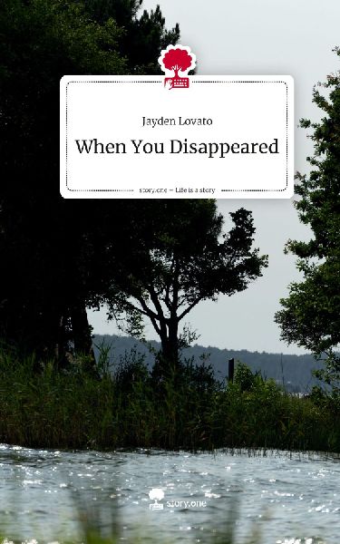 When You Disappeared. Life is a Story - story.one