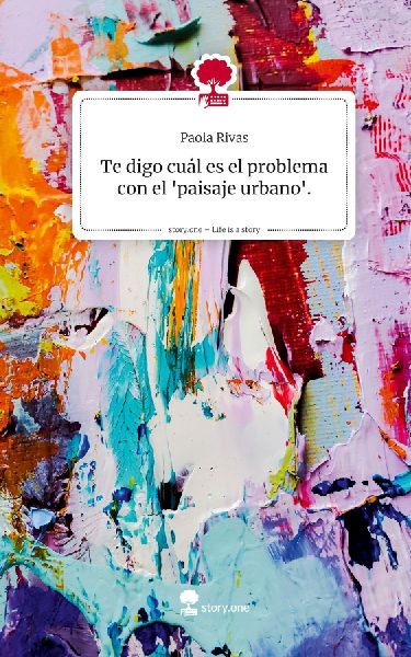 Te digo cuál es el problema con el 'paisaje urbano'.. Life is a Story - story.one