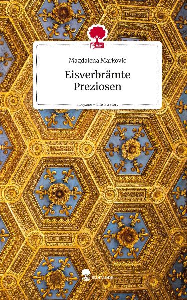 Eisverbrämte Preziosen. Life is a Story - story.one