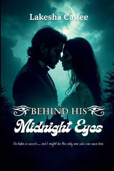 Behind His Midnight Eyes: He hides a secret... and I might be the only one who can save him.