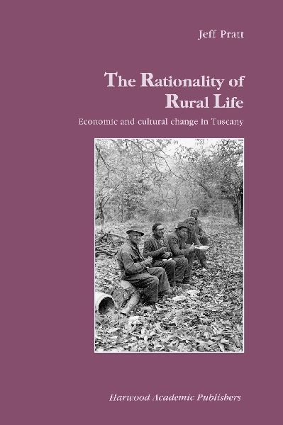 The Rationality of Rural Life: Economic and Cultural Change in Tuscany