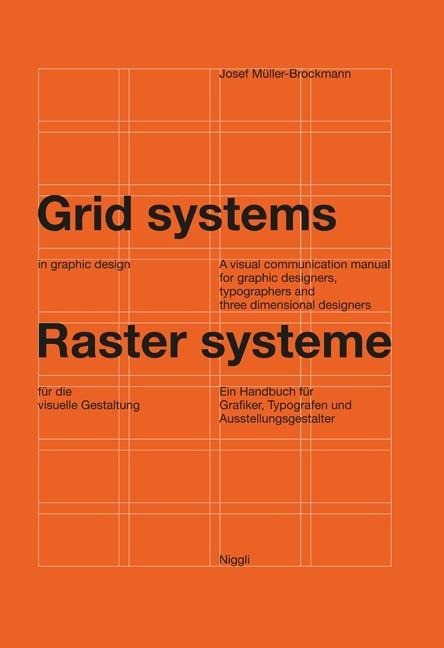 Rastersysteme für die visuelle Gestaltung. Grid systems in graphic designs: Ein Handbuch für Grafiker, Typografen und Ausstellungsgestalter. A visual communication manual for graphic designers, typographers and three dimensional designers