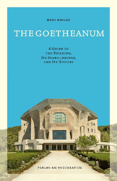 The Goetheanum: A guided tour through the building, its surroundings and its history