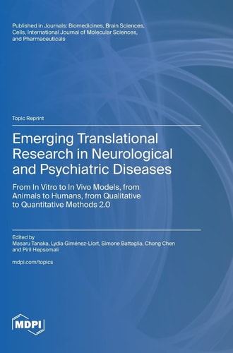 Emerging Translational Research in Neurological and Psychiatric Diseases From In Vitro to In Vivo Models, from Animals to Humans, from Qualitative to Quantitative Methods 2.0