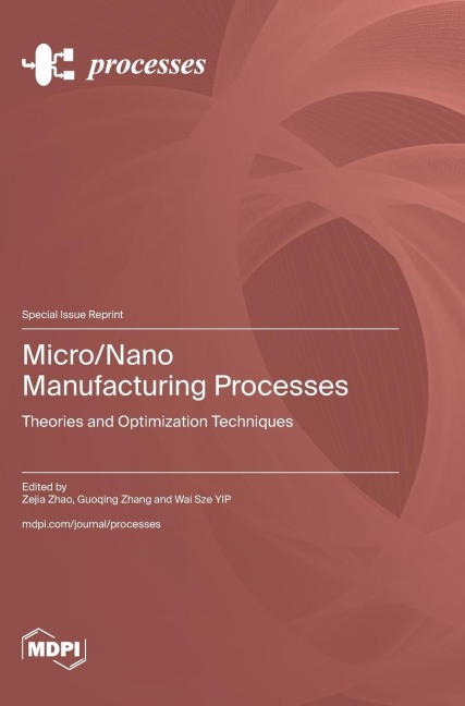 Micro/Nano Manufacturing Processes: Theories and Optimization Techniques