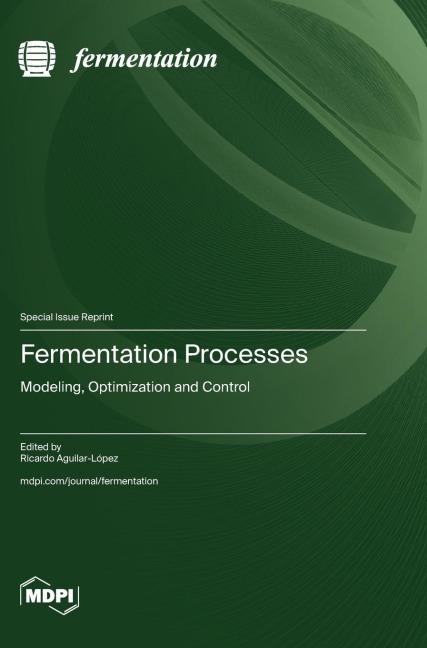 Fermentation Processes: Modeling, Optimization and Control