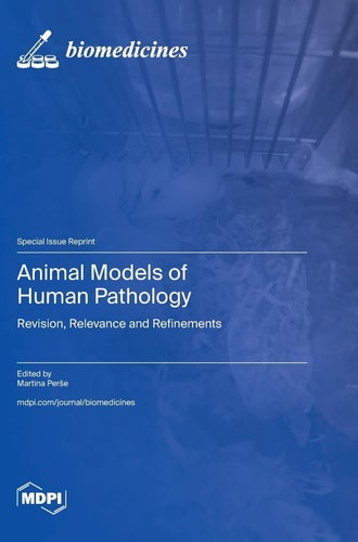 Animal Models of Human Pathology Revision, Relevance and Refinements