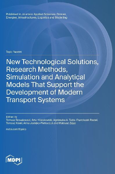 New Technological Solutions, Research Methods, Simulation and Analytical Models That Support the Development of Modern Transport Systems