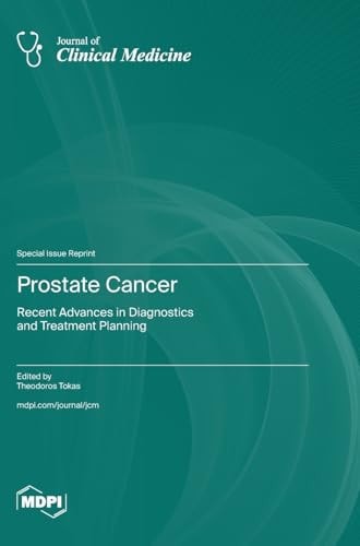 Prostate Cancer Recent Advances in Diagnostics and Treatment Planning