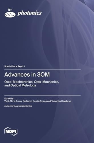Advances in 3OM Opto-Mechatronics, Opto-Mechanics, and Optical Metrology