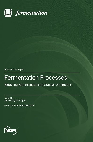 Fermentation Processes: Modeling, Optimization and Control: 2nd Edition