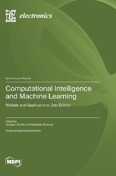 Computational Intelligence and Machine Learning: Models and Applications: 2nd Edition