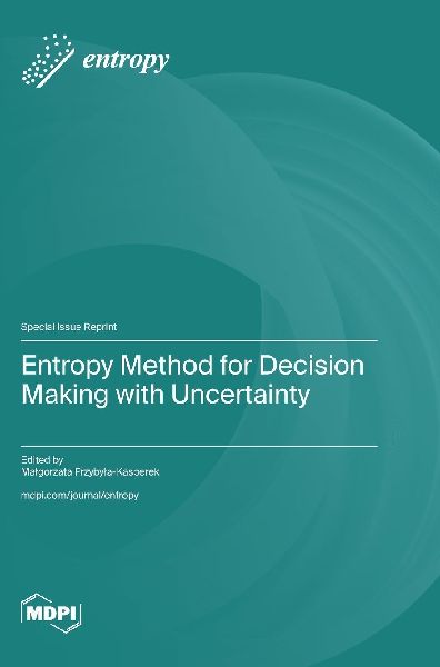 Entropy Method for Decision Making with Uncertainty