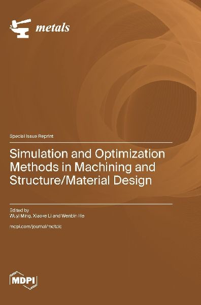 Simulation and Optimization Methods in Machining and Structure/Material Design