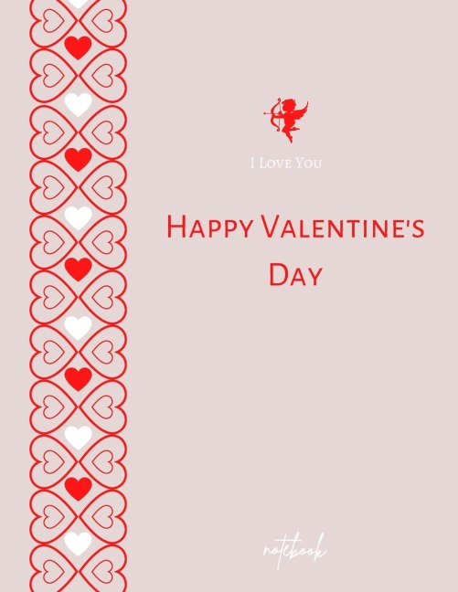 I Love You Happy Valentines Day Notebook: Elegant Journal for Lover |  Beautiful gift for her notebook happy valentines day | 8,5x11 Lined Paper
