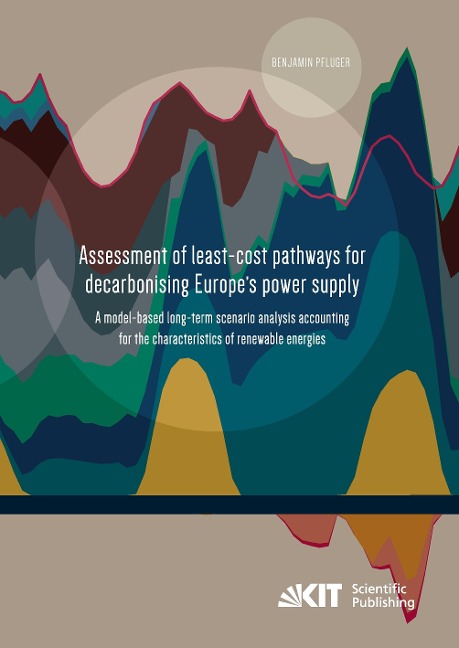 Assessment of least-cost pathways for decarbonising Europes power supply : a model-based long-term scenario analysis accounting for the characteristics of renewable energies
