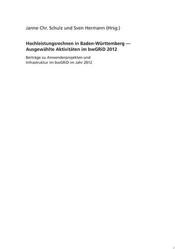 Hochleistungsrechnen in Baden-Wuerttemberg - Ausgewaehlte Aktivitaeten im bwGRiD 2012 : Beitraege zu Anwenderprojekten und Infrastruktur im bwGRiD im Jahr 2012