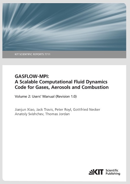 GASFLOW-MPI: A Scalable Computational Fluid Dynamics Code for Gases, Aerosols and Combustion. Band 2 (Users Manual (Revision 1.0).