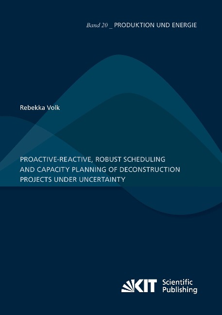Proactive-reactive, robust scheduling and capacity planning of deconstruction projects under uncertainty