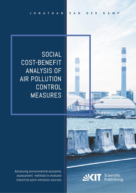 Social cost-benefit analysis of air pollution control measures - Advancing environmental-economic assessment methods to evaluate industrial point emission sources