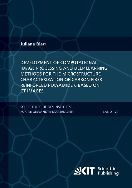 Development of Computational, Image Processing and Deep Learning Methods for the Microstructure Characterization of Carbon Fiber Reinforced Polyamide 6 Based on CT Images