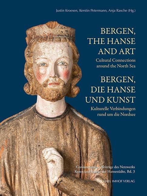 Bergen, die Hanse und Kunst / Bergen, the Hanse and Art: Kulturelle Verbindungen rund um die Nordsee / Cultural Connections around the North Sea