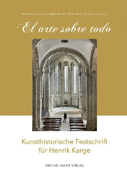 El arte sobre todo: Kunsthistorische Festschrift für Henrik Karge