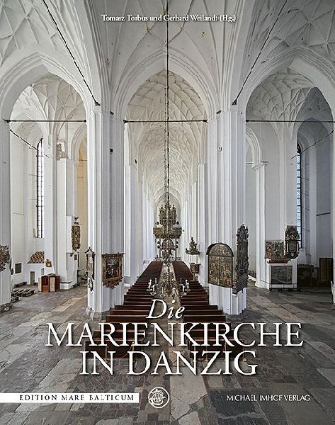Die Marienkirche in Danzig: Der Bau und seine Ausstattung im europäischen Kontext
