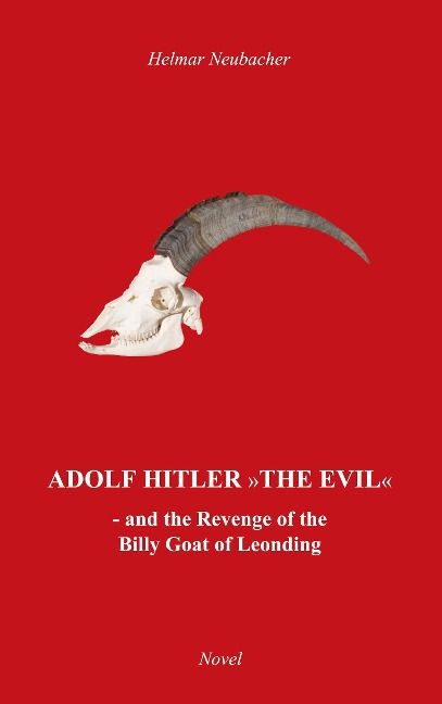 Adolf Hitler The Evil: and the Revenge of the Billy Goat of Leonding