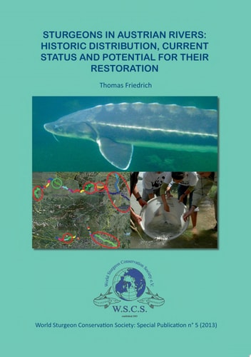 Sturgeons in Austrian Rivers Historic distribution, current status and potential for their restoration